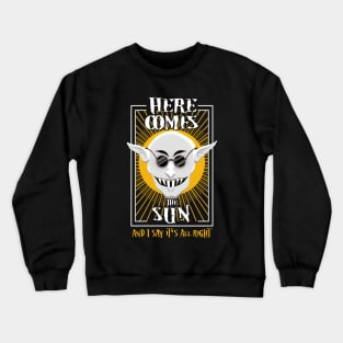 Here comes the sun - Summer Quote Crewneck Sweatshirt